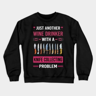 Wine Drinker Knife Collecting Knives Crewneck Sweatshirt